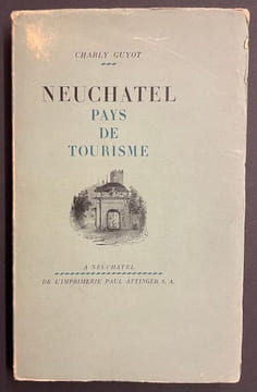 Neuchâtel, pays de tourisme.. GUYOT (Charly)