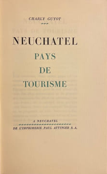 Neuchâtel, pays de tourisme.. GUYOT (Charly)