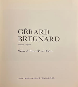 Gérard Bregnard. Peintre et sculpteur.. [BREGNARD] - WALZER (Pierre Olivier)