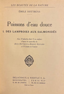 Poissons d'eau douce. I: Des lamproies aux salmonidés. II: Des siluridés aux cyprinidés.. DOTTRENS (Emile) / HAINARD (Robert)
