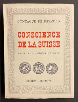 Conscience de la Suisse. Billets à ces Messieurs de Berne.. REYNOLD (Gonzague de)