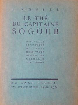 Le thé du capitaine Sogoub.. [GONTCHAROVA Nathalie] - KESSEL (Joseph)