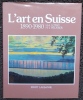 L'art en Suisse 1890-1980.. LÜTHY (Hans A.) & HEUSSER (Hans-Jörg)