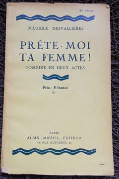 Prête-moi ta femme! Comédie en deux actes.. DESVALLIERES (Maurice)