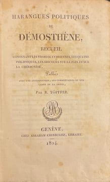 Harangues politiques de Démosthène, recueil contenant les trois Olynthiennes, les quatre Philippiques, les discours sur la paix et sur la chersonèse. ...