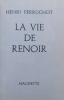 La vie de Renoir. . [RENOIR] - PERRUCHOT (Henri)