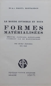 Le monde invisible et nous II: Formes matérialisées. Médiums - Fantômes - Ecloplasmes. Comment ils se manifestent.