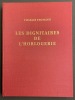 Les dignitaires de l'horlogerie. La merveilleuse et tragique &eacute;pop&eacute;e des derniers r&eacute;gleurs de pr&eacute;cision qui participaient aux concours de ...