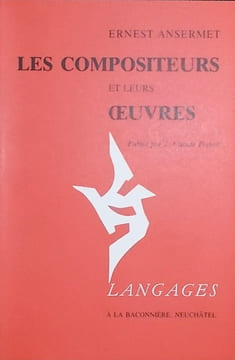 Les compositeurs et leurs oeuvres.. ANSERMET (Ernest)