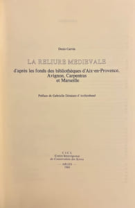 La reliure médiévale [du XIVe et XVe siècles], d'après les fonds des bibliothèques d'Aix-en-Provence, Avignon, Carpentras et Marseille..