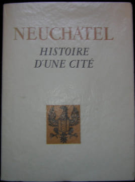 Neuchâtel. Histoire d'une cité.. GUYOT (Charly)