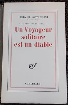 Un voyageur solitaire est un diable. (Les voyageurs traqués, III).. MONTHERLANT (Henry de)