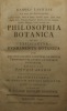 Philosophia botanica, in qua explicantur fundamenta botanica, cum definitionibus partium, exemplis terminorum, observationibus rariorum. Adiectis ...