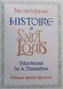 Histoire de Saint Louis. Enluminures de A. Dussarthou.