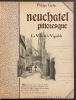 Neuch&acirc;tel pittoresque. La ville et le vignoble. Vall&eacute;es et Montagnes.. GODET (Philippe) & COMBE (T.)