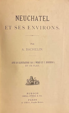 Neuchâtel et ses environs.. BACHELIN (Auguste)