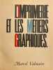 L'imprimerie et les métiers graphiques.. VALOTAIRE (Marcel), dir.