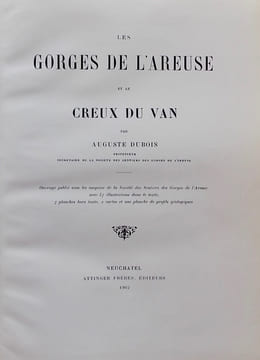 Les Gorges de l'Areuse et le Creux du Van.. DUBOIS (Auguste)