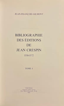 Bibliographie des éditions de Jean Crespin (1550-1572).. GILMONT (Jean-François)