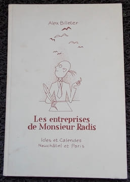 Les entreprises de Monsieur Radis.. BILLETER (Alex)