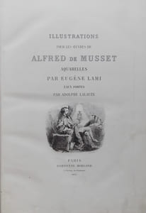 Illustrations pour les Oeuvres d'Alfred de Musset. Aquarelles par Eugène Lami. Eaux-fortes par Adolphe Lauze.