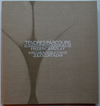 Tendres parcours.. BARZILAY (Frédéric) - CORTAZAR (Julio)