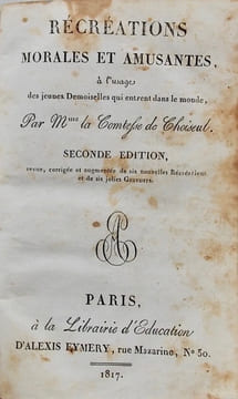 Récréations morales et amusantes, à l'usage des jeunes demoiselles qui entrent dans le monde.. CHOISEUL-MEUSE (Félicité de, comtesse)