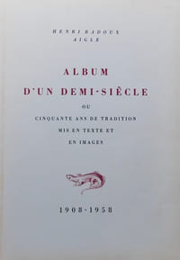 Henri Badoux, Aigle. Album d'un demi-siècle, ou cinquante ans de tradition mis en texte et en images (1908-1958).