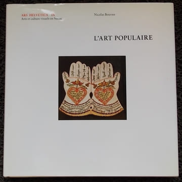 L'art populaire. (Ars Helvetica IX).. BOUVIER (Nicolas)