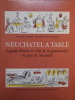Neuchâtel à table. Légende, histoire et vérité de la gourmandise en pays de Neuchâtel.. MONTANDON (Jacques) / NORTH (Marcel)