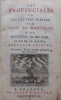 Les Provinciales, ou Lettres écrites par Louis de Montalte à un Provincial de ses amis, et aux RR. PP. Jésuites. Nouvelle édition, plus exacte, & plus ...