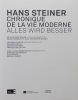 Hans Steiner. Chronique de la vie moderne - Alles wird besser.. [STEINER (Hans)] - COLLECTIF