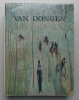 Van Dongen. L'homme et l'artiste - La vie et l'oeuvre.. [VAN DONGEN] - CHAUMEIL (Louis)