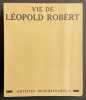 Vie de Léopold Robert.. [ROBERT (Léopold)] - BERTHOUD (Dorette)