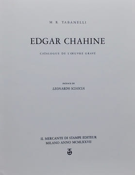 Edgar Chahine. Catalogue de l'oeuvre gravé.. [CHAHINE] - TABANELLI (M. R.)