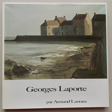 Georges Laporte. Oeuvre peint 1970-1981. Oeuvre gravé 1960-1981.. [LAPORTE[ - LANOUX (Armand)