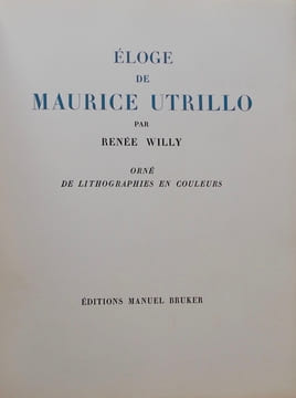Eloge de Maurice Utrillo.. [UTRILLO] - WILLY (Renée)