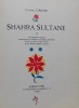 Shahra Sultane, ou Les sanglantes amours authentiques et mirifiques de Sultan Shah'Riar, roi de Perse et de la Chine, et de Shahrâ sultane, héroïne.. ...