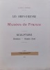 Les chefs-d'oeuvre des Musées de France. Sculpture - Dessins - Objets d'art.. GONSE (Louis)