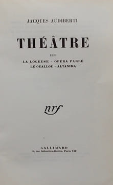 Théâtre III. La logeuse - Opéra parlé - Le Ouallou - Altanima.. AUDIBERTI (Jacques)