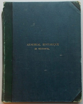 Armorial historique de Neuchâtel,. MANDROT (Louis Alphonse de) & DU BOIS-de PURY (G.)