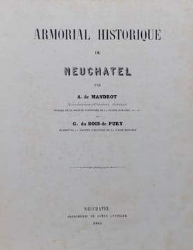 Armorial historique de Neuchâtel,. MANDROT (Louis Alphonse de) & DU BOIS-de PURY (G.)