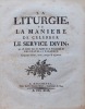 La liturgie, ou la manière de célébrer le Service divin, qui est établie dans les Eglises de la Principauté de Neuchâtel et Valangin.. [liturgie]