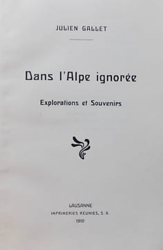 Dans l'Alpe ignorée. Expléorations et souvenirs. GALLET (Julien)
