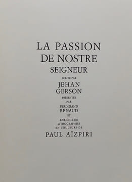 La Passion de Nostre Seigneur.. GERSON (Jehan) - AÏZPIRI (Paul)