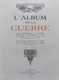 L'album de la Guerre 1914 - 1919. Histoire photographique et documentaire reconstituée chronologiquement à l'aide de clichés et de dessins publiés par L'Illustration de 1914 à 1921.