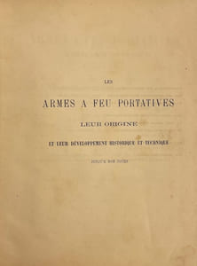 Les armes à feu portatives. Leur origine et leur développement historique et technique jusqu'à nos jours.
