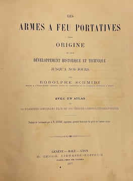 Les armes à feu portatives. Leur origine et leur développement historique et technique jusqu'à nos jours.. SCHMIDT (Rodolphe)