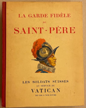 La garde fidèle du Saint-Père. Les soldats suisses au service du Vatican de 1506 à nos jours.. CASTELLA (Gaston)