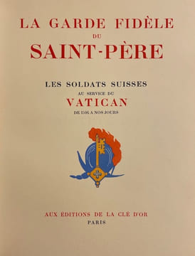 La garde fidèle du Saint-Père. Les soldats suisses au service du Vatican de 1506 à nos jours.. CASTELLA (Gaston)